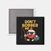 Aimant Don't Bobber Me Funny Fishing Bobber Quote (Recto/Verso)