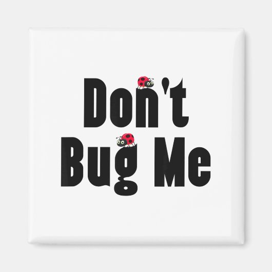 Aimant Don't Bug Me - Funny Ladybug Family Insect  (Devant)
