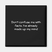 Aimant Dont Confuse Me With Facts  (Devant)