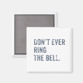 Aimant Dont Ever Ring The Bell Motivational  (Recto/Verso)