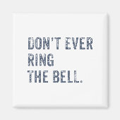 Aimant Dont Ever Ring The Bell Motivational  (Devant)