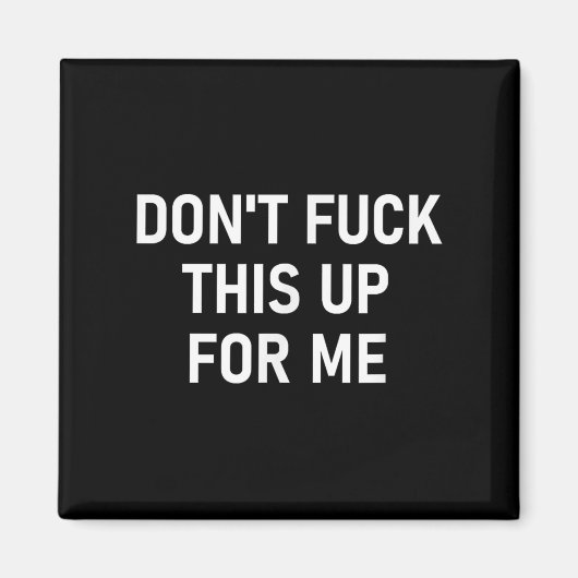 Aimant Don't For This Up For Me, Funny, Sarcastic, Joke, (Devant)