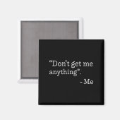 Aimant Don't Get Me Anything - Me Quote Holiday Birthday (Recto/Verso)