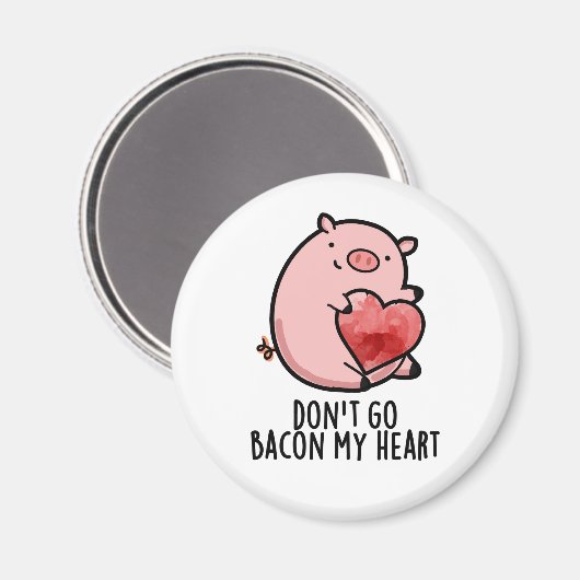 Aimant Don't Go Bacon My Heart Funny Pig Pun (Recto/Verso)