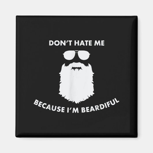 Aimant Don't Hate Me Because I'm Beardiful Shirt For Bear (Devant)