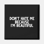 Aimant Don't Hate Me Because I'm Beautiful - Funny Gamer  (Devant)