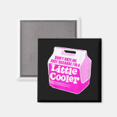 Aimant Don't Hate Me Just Because I'm A Little-cooler (Recto/Verso)