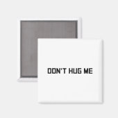 Aimant Don't Hug Me Funny Anti-social No Hugs Here  (Recto/Verso)