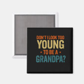 Aimant Don't I Look Too Young To Be A Grandpa Funny New G (Recto/Verso)