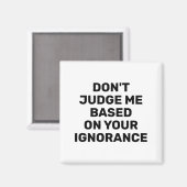Aimant Dont Judge Me Based On Your Ignorance  (Recto/Verso)