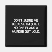 Aimant Don't Judge Me Because I'm Quiet, Funny, Jokes, Sa (Devant)