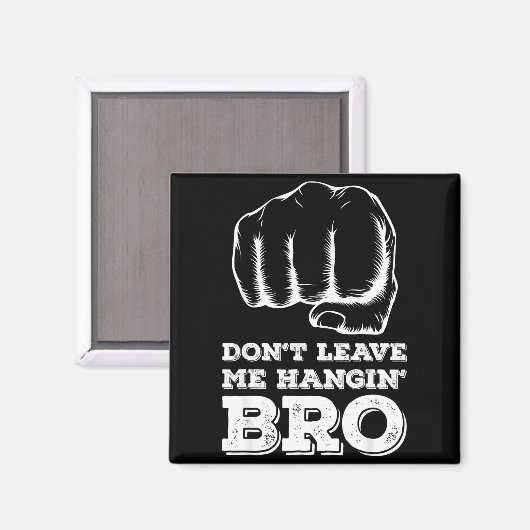 Aimant Dont Leave Me Hanging Bro - Fist Bump  (Recto/Verso)