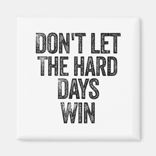 Aimant Don't Let The Hard Days Win Motivational (Devant)