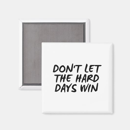 Aimant Don't Let The Hard Days Win Motivational Tee  (Recto/Verso)