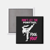 Aimant Don't Let The Ponytail Fool You Karate Funny Karat (Recto/Verso)