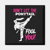 Aimant Don't Let The Ponytail Fool You Karate Funny Karat (Devant)