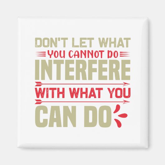 Aimant Don't let what you cannot do interfére (Devant)
