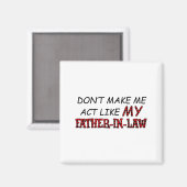 Aimant Don't Make Me Act Like My Father-in-law Shirt  (Recto/Verso)