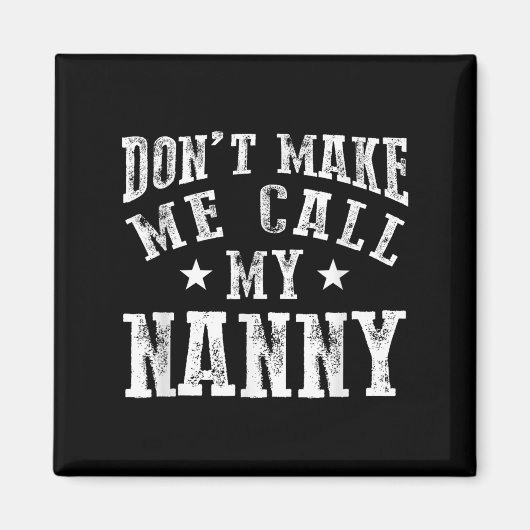 Aimant Don't Make Me Call My Nanny Grandma Funny Granhild (Devant)