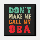 Aimant Don't Make Me Call My Oba Aunt Funny Nephew Niece  (Devant)