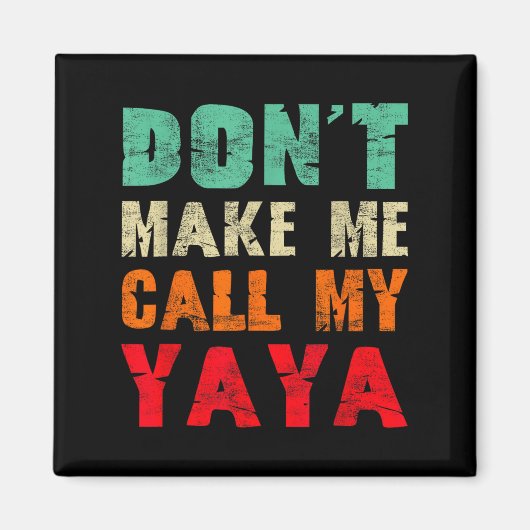 Aimant Don't Make Me Call My Yaya Grandma Funny Granhild  (Devant)