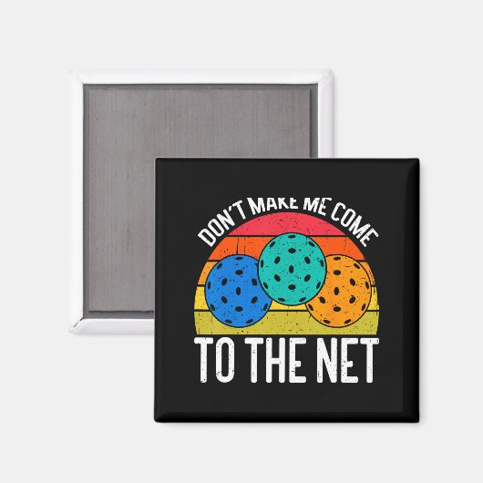 Aimant Dont Make Me Come To The Net Funny Ckleball  (Recto/Verso)