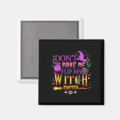 Aimant Don't Make Me Flip My Witch Switch Halloween (Recto/Verso)