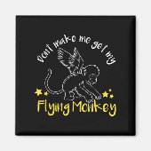 Aimant Don't Make Me Get My Flying Monkeys  (Devant)