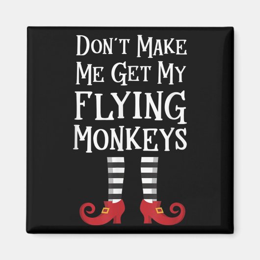 Aimant Don't Make Me Get My Flying Monkeys Costume Quote  (Devant)
