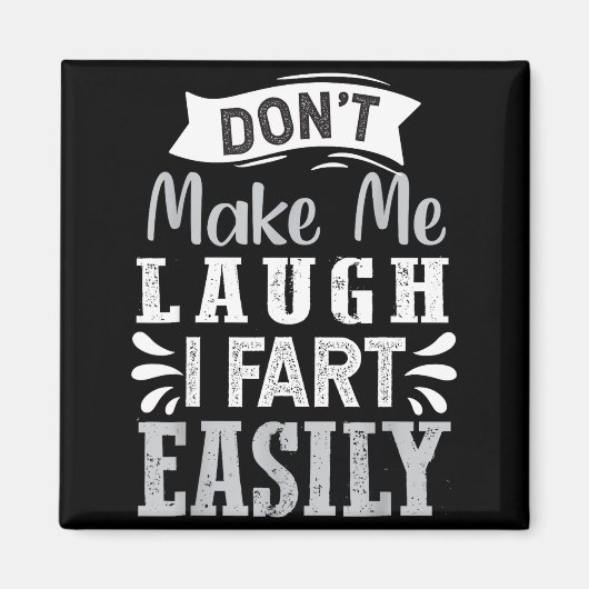 Aimant Don't Make Me Laugh I Fart Easily, Laugh Fart  (Devant)