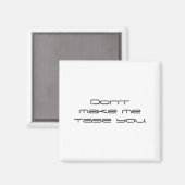 Aimant Dont Make Me Tase You  (Recto/Verso)