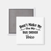 Aimant Don't Make Me Use My Bus Driver Voice (Recto/Verso)