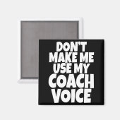 Aimant Dont Make Me Use My Coach Voice Lead Mentor Coachi (Recto/Verso)