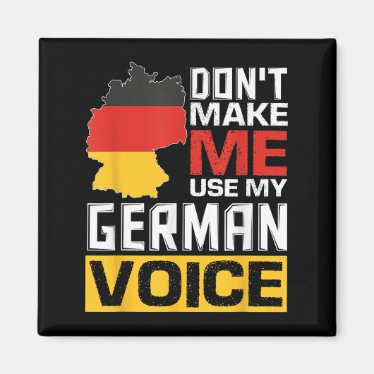 Aimant Don't Make Me Use My German Voice Funny Germany De (Devant)