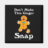 Aimant Don't Make This Ginger Snap (Devant)