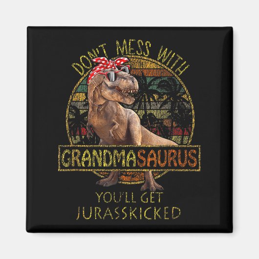 Aimant Don't Mess With Grandmasaurus You'll Get Jurkicked (Devant)