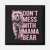Aimant Don't Mess With Mama Bear  (Devant)