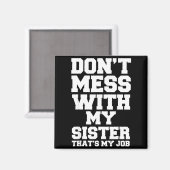 Aimant Don't Mess With My Sister That's My Job Funny Sist (Recto/Verso)