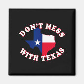 Aimant Don't Mess With State Outline And Flag Texas  (Devant)