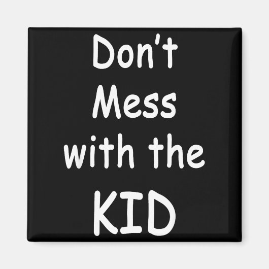 Aimant Don't Mess With The Kid (Devant)