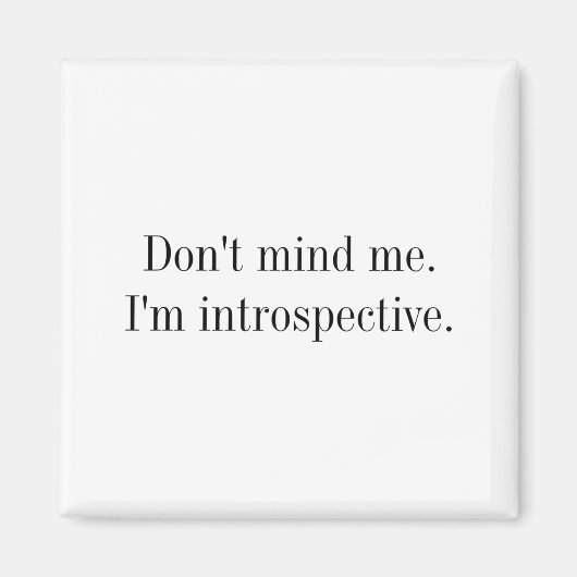 Aimant Dont Mind Me Im Introspective  (Devant)