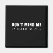 Aimant Don't Mind Me I'm Just Casting Spells  (Devant)