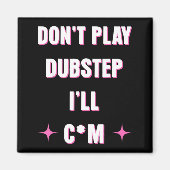 Aimant Dont Play Dubstep I'll  (Devant)