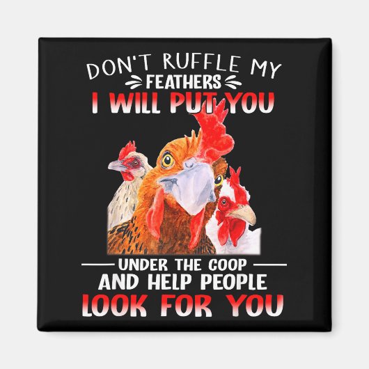 Aimant Don't Ruffle My Feathers I Will Put You Under Coop (Devant)