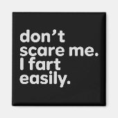 Aimant Don't Scare Me I Fart Easily Funny Sarcastic Humor (Devant)