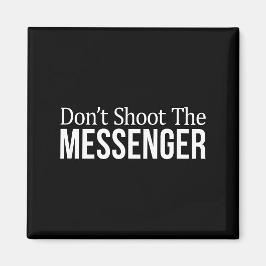 Aimant Don't Shoot The Messenger -  (Devant)