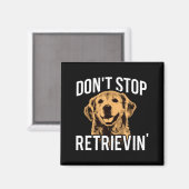 Aimant Don't Stop Retrieving - Funny Golden Retriever Own (Recto/Verso)