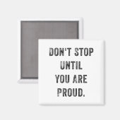Aimant Don't Stop Until You Are Proud Insrational Motivat (Recto/Verso)