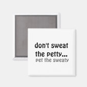 Aimant Dont Sweat The Petty Pet The Sweaty  (Recto/Verso)