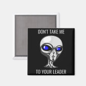 Aimant Don't Take Me To Your Leader Funny Alien  (Recto/Verso)